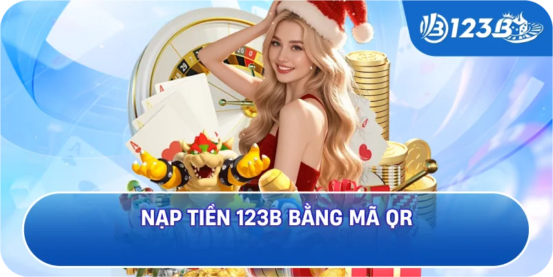 Nạp tiền 123B bằng mã QR