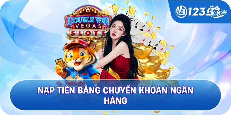 Nạp tiền bằng chuyển khoản ngân hàng